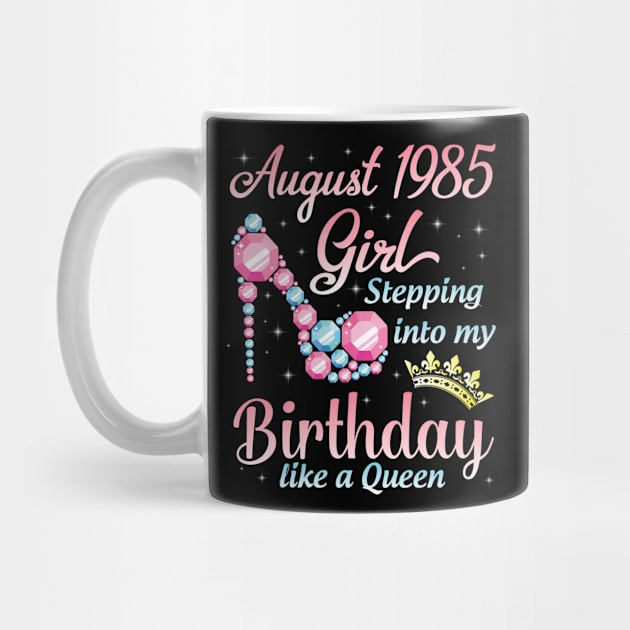 August 1985 Girl Stepping Into My Birthday 35 Years Like A Queen Happy Birthday To Me You by DainaMotteut